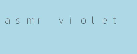 asmr violet